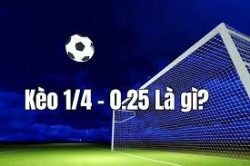 Tìm hiểu định nghĩa kèo tài xỉu 0.25